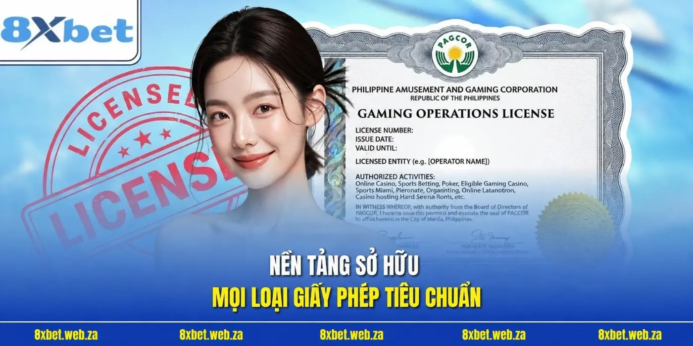 Điều Khoản & Điều Kiện 8xbet - Nền tảng sở hữu các loại giấy phép tiêu chuẩn