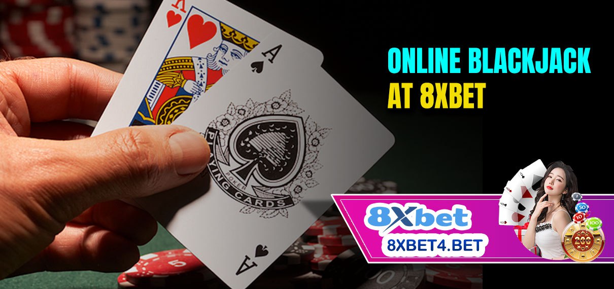 Blackjack 8xbet là trò chơi bài duy nhất có chiến thuật tối ưu xác định bằng toán học