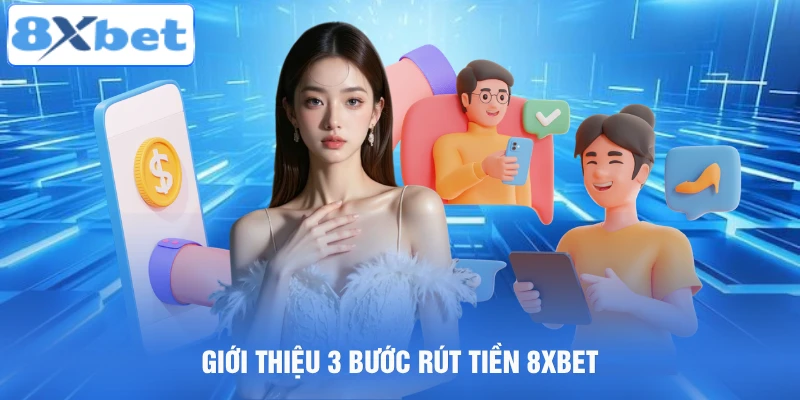 Hướng dẫn thao tác rút tiền 8xbet