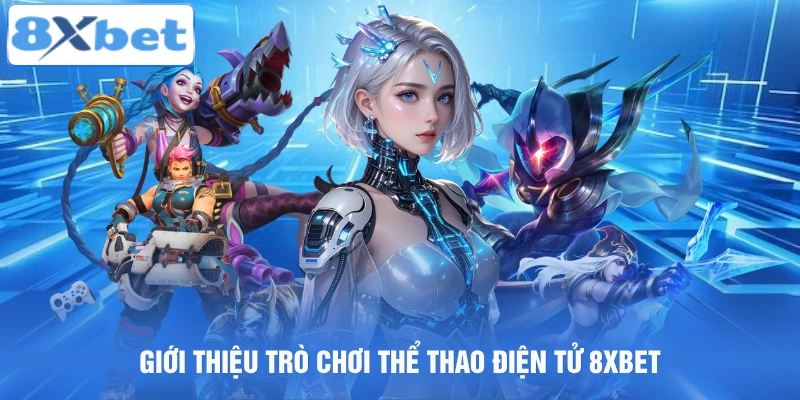 Giới thiệu trò chơi thể thao điện tử 8XBET