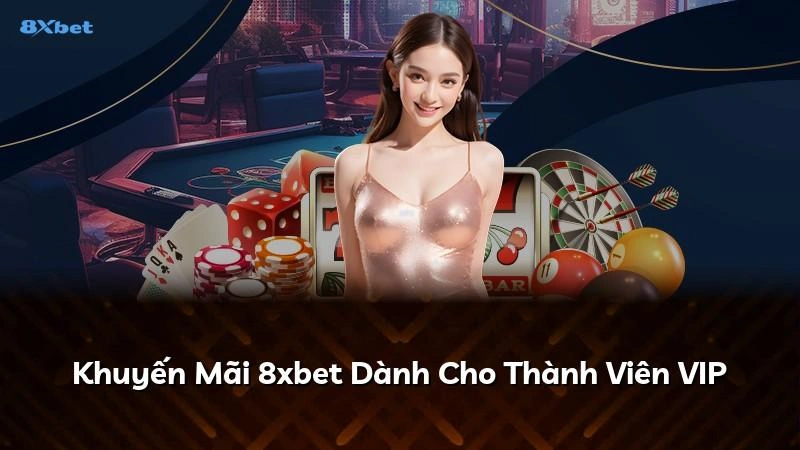 Khuyến mãi 8XBET dành cho thành viên VIP với nhiều ưu đãi hấp dẫn