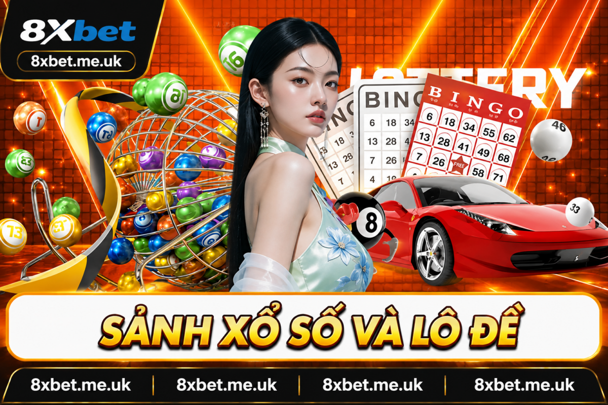 Sảnh xổ số và lô đề 8XBET